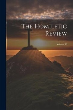 The Homiletic Review; Volume 38 - Anonymous