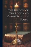 The Shadow of Teh Rock, and Other Religous Poems