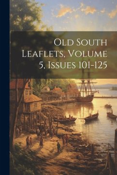 Cover Old South Leaflets, Volume 5, issues 101-125