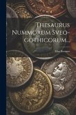 Thesaurus Nummorum Sveo-gothicorum...