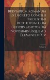 Breviarium Romanum Ex Decreto Concilii Tridentini Restitutum, Cum Officiis Sanctorum Novissimis Usque Ad Clementem Xiv; Volume 2