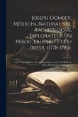 Joseph Dombey, Médecin, Naturaliste, Archéologue, Explorateur Du Pérou, Du Chili Et Du Brésil (1778-1785).: Sa Vie, Son OEuvre, Sa Correspondance, Ave