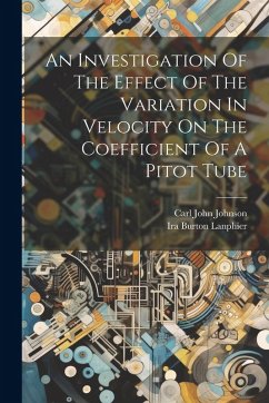 An Investigation Of The Effect Of The Variation In Velocity On The Coefficient Of A Pitot Tube - Johnson, Carl John