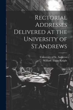 Cover Rectorial Addresses Delivered at the University of St.Andrews