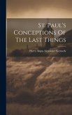 St. Paul's Conceptions Of The Last Things St. Paul's Conceptions Of The Last Things