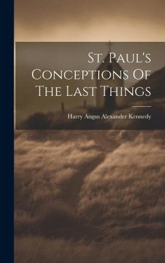 St. Paul's Conceptions Of The Last Things