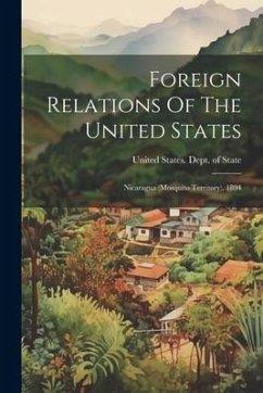 Cover Foreign Relations Of The United States: Nicaragua (mosquito Territory), 1894