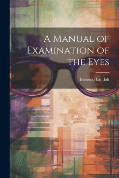 Cover A Manual of Examination of the Eyes