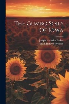 The Gumbo Soils Of Iowa - Stevenson, William Henry