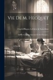 Vie De M. Hecquet ...: Avec Un Catalogue Raisonné De Ses Ouvrages...