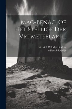 Mac-benac, Of Het Stellige Der Vrijmetselarij... - Bilderdijk, Willem