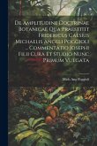 De Amplitudine Doctrinae Botanicae Qua Praestitit Fridericus Caesius Michaelis Angeli Poggioli ... Commentatio Josephi Filii Cura Et Studio Nunc Primu