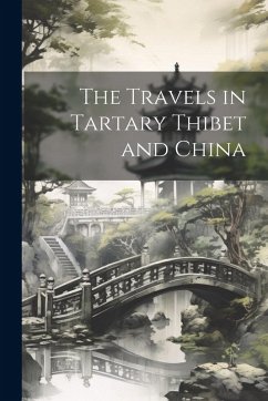 The Travels in Tartary Thibet and China Cover The Travels in Tartary Thibet and China