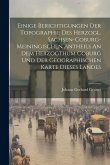 Einige Berichtigungen Der Topographie Des Herzogl. Sachsen-coburg-meiningischen Antheils An Dem Herzogthum Coburg Und Der Geographischen Karte Dieses