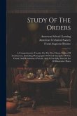 Study Of The Orders: A Comprehensive Treatise On The Five Classic Orders Of Architecture, Including Photographs Of Noted Examples Of The Cl