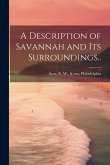 A Description of Savannah and Its Surroundings.. A Description of Savannah and Its Surroundings..