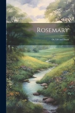 Rosemary: Or, Life and Death - Anonymous