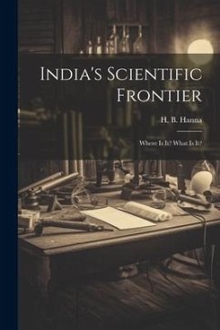 India's Scientific Frontier: Where Is It? What Is It? - Hanna, H. B.