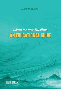 Islam for New Muslims - An Educational Guide - Hussain, Amjad M.