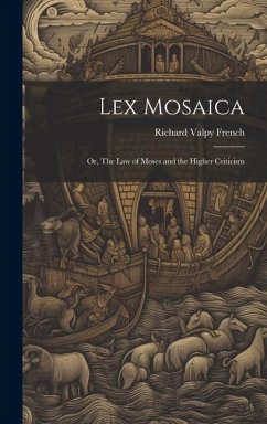 Cover Lex Mosaica; or, The Law of Moses and the Higher Criticism