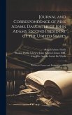 Journal and Correspondence of Miss Adams, Daughter of John Adams, Second President of the United States: Written in France and England, in 1785; 1 Journal and Correspondence of Miss Adams, Daughter of John Adams, Second President of the United States: Written in France and England, in 1785; 1