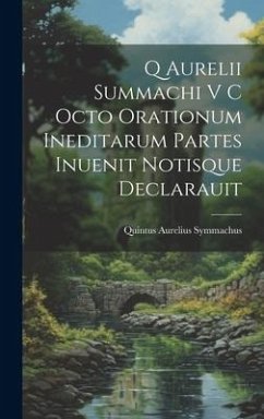 Cover Q Aurelii Summachi V C Octo Orationum Ineditarum Partes Inuenit Notisque Declarauit