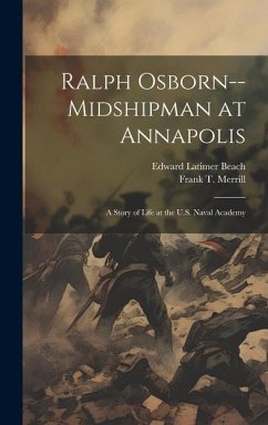 Ralph Osborn--midshipman at Annapolis; a Story of Life at the U.S. Naval Academy - Beach, Edward Latimer