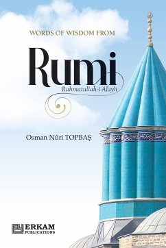 Words of Wisdom from Rumi (Rahmatullah-i-Alayh) - Topba¿, Osman Nuri