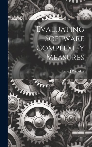 Evaluating Software Complexity Measures Evaluating Software Complexity Measures