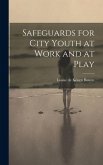 Safeguards for City Youth at Work and at Play