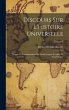 Discours Sur L'histoire Universelle:... - Bild 1