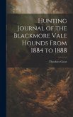 Hunting Journal of the Blackmore Vale Hounds From 1884 to 1888