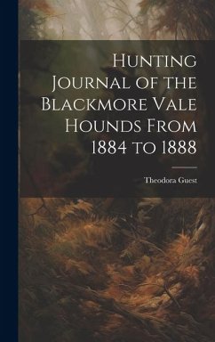 Hunting Journal of the Blackmore Vale Hounds From 1884 to 1888 - Guest, Theodora