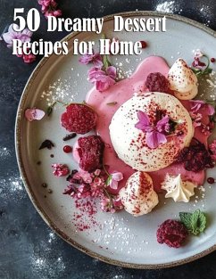 50 Dreamy Dessert Recipes for Home - Johnson, Kelly