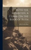 Ruth the Moabitess, a Comm. On the Book of Ruth