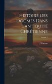 Histoire des dogmes dans l'antiquité chrétienne; Volume 3
