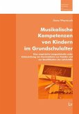 Musikalische Kompetenzen von Kindern im Grundschulalter Musikalische Kompetenzen von Kindern im Grundschulalter