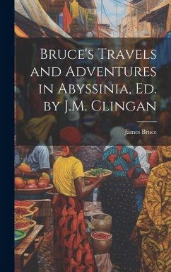 Cover Bruce's Travels and Adventures in Abyssinia, Ed. by J.M. Clingan