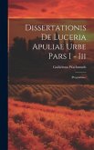 Dissertationis De Luceria Apuliae Urbe Pars I - Iii: (programme)