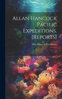 Allan Hancock Pacific Expeditions. [Reports]: 16 - Foundation, Allan Hancock