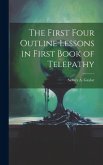 The First Four Outline Lessons in First Book of Telepathy The First Four Outline Lessons in First Book of Telepathy