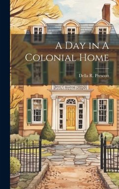 A Day in A Colonial Home - Prescott, Della R.