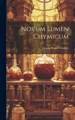 Novum Lumen Chymicum - Glauber, Johann Rudolf