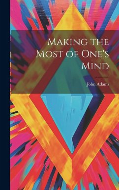 Making the Most of One's Mind - Adams, John