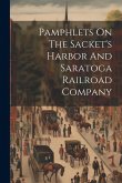 Pamphlets On The Sacket's Harbor And Saratoga Railroad Company Pamphlets On The Sacket's Harbor And Saratoga Railroad Company