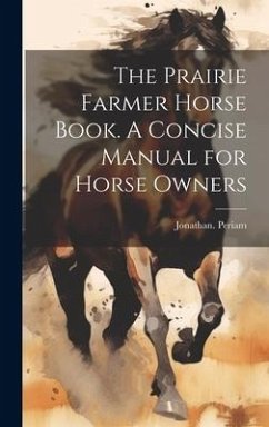 Cover The Prairie Farmer Horse Book. A Concise Manual for Horse Owners