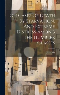 Cover On Cases Of Death By Starvation, And Extreme Distress Among The Humbler Classes