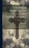 The Whole Works of the Right Rev. Jeremy Taylor ...: Ductor Dubitantium, Part Ii, Books III and IV