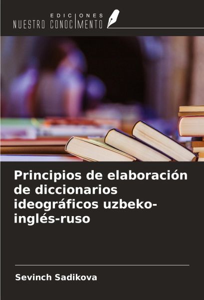 Principios de elaboración de diccionarios ideográficos uzbeko-inglés-ruso Principios de elaboración de diccionarios ideográficos uzbeko-inglés-ruso