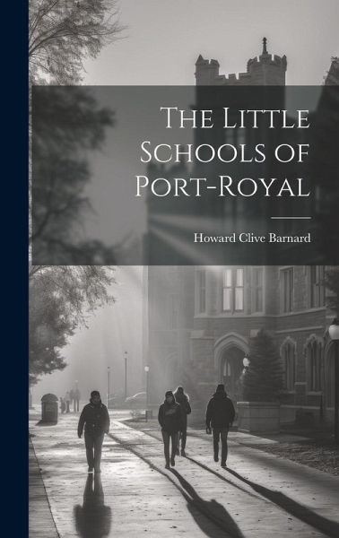 The Little Schools of Port-Royal The Little Schools of Port-Royal